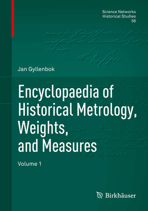 Book cover of Encyclopaedia of Historical Metrology, Weights, and Measures: Volume 1 (Science Networks. Historical Studies #56)