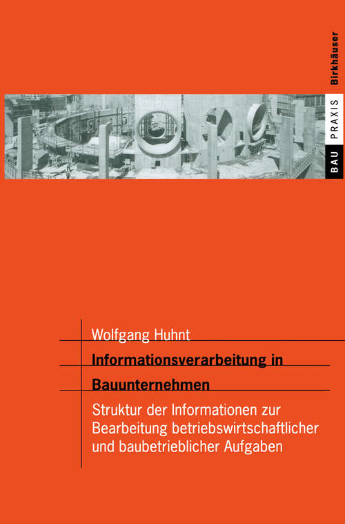Book cover of Informationsverarbeitung in Bauunternehmen: Struktur der Informationen zur Bearbeitung betriebswirtschaftlicher und baubetrieblicher Aufgaben (2003) (BauPraxis)