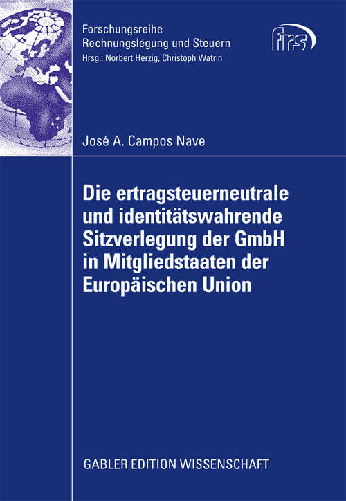 Book cover of Die ertragsteuerneutrale und identitätswahrende Sitzverlegung der GmbH in Mitgliedstaaten der Europäischen Union (2009) (Forschungsreihe Rechnungslegung und Steuern)