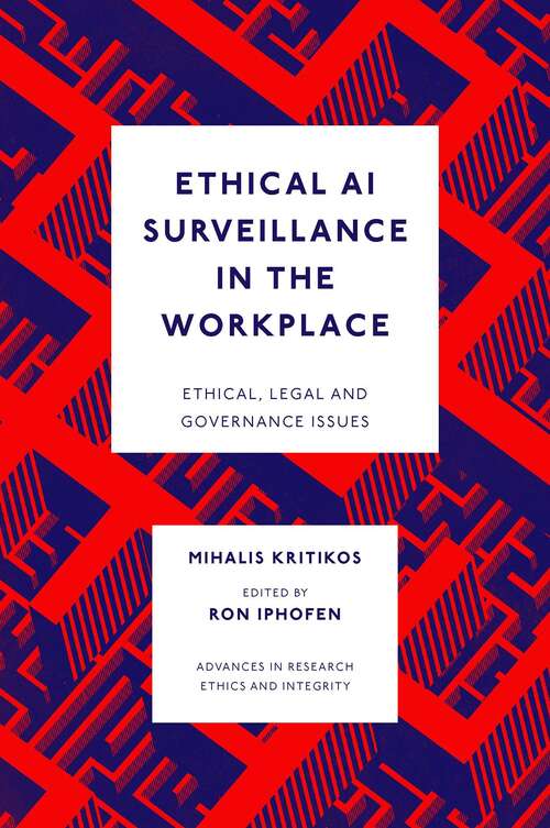 Book cover of Ethical AI Surveillance in the Workplace (Advances in Research Ethics and Integrity #10)