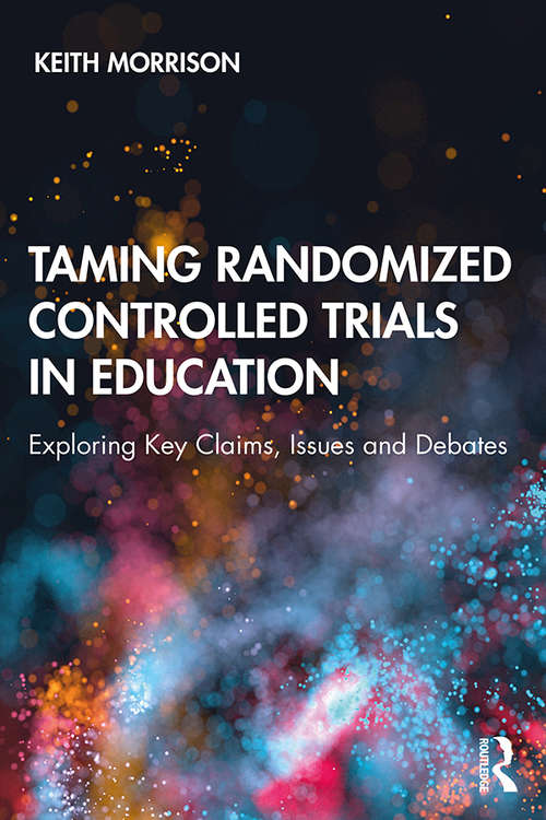 Book cover of Taming Randomized Controlled Trials in Education: Exploring Key Claims, Issues and Debates