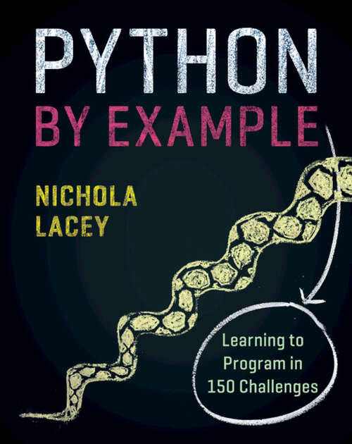 Book cover of Python by Example: Learning to Program in 150 Challenges