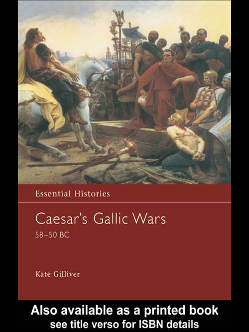 Book cover of Caesar's Gallic Wars 58-50 BC (Essential Histories)