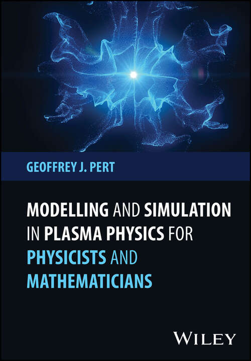 Book cover of Modelling and Simulation in Plasma Physics for Physicists and Mathematicians