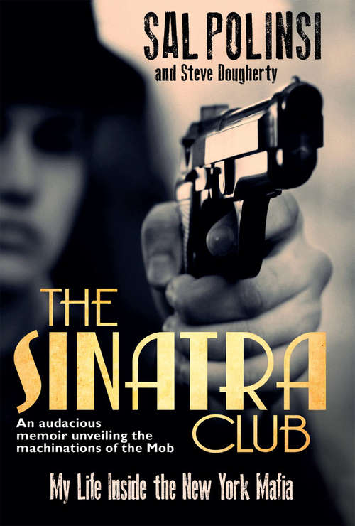 Book cover of The Sinatra Club: My Life Inside the New York Mafia