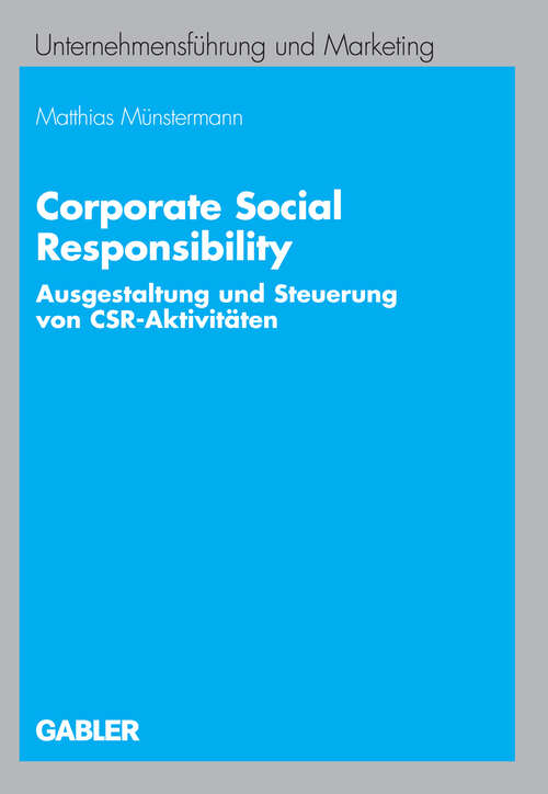 Book cover of Corporate Social Responsibility: Ausgestaltung und Steuerung von CSR-Aktivitäten (2007) (Unternehmensführung und Marketing)