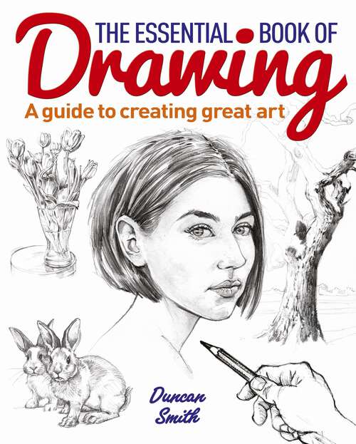 Book cover of The Essential Book of Drawing: A guide to creating great art