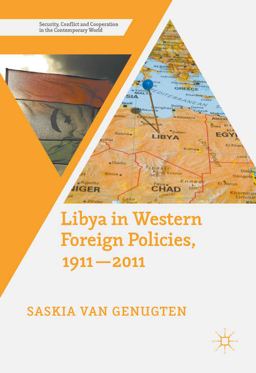 Book cover of Libya in Western Foreign Policies, 1911–2011 (1st ed. 2016) (Security, Conflict and Cooperation in the Contemporary World)