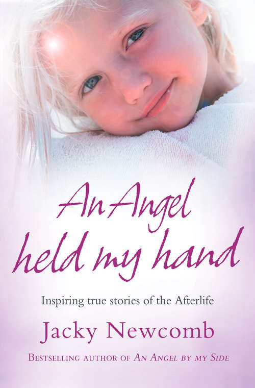 Book cover of An Angel Held My Hand: Inspiring True Stories Of The Afterlife (ePub edition)