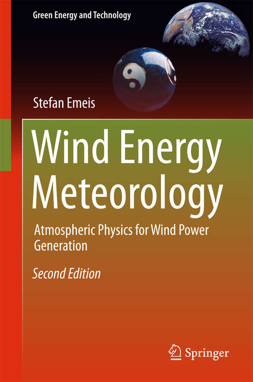 Book cover of Wind Energy Meteorology: Atmospheric Physics for Wind Power Generation (Green Energy and Technology)