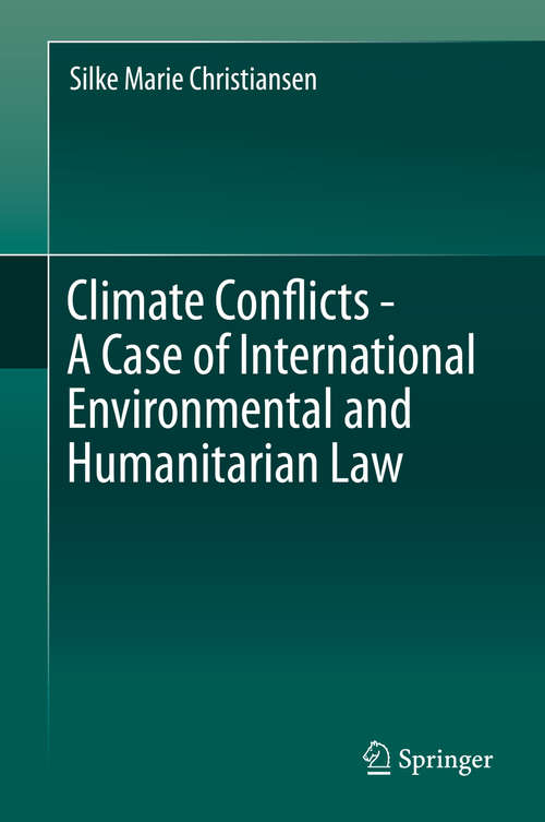 Book cover of Climate Conflicts - A Case of International Environmental and Humanitarian Law (1st ed. 2016)
