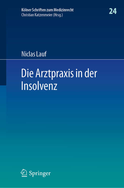 Book cover of Die Arztpraxis in der Insolvenz (1. Aufl. 2019) (Kölner Schriften zum Medizinrecht #24)