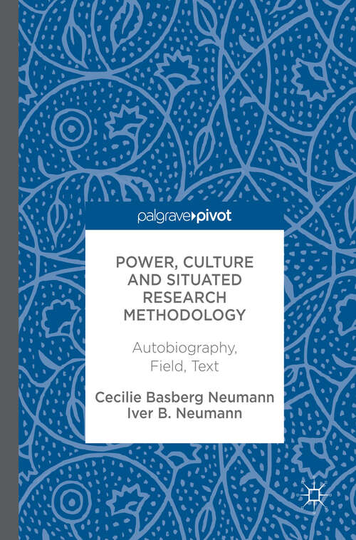 Book cover of Power, Culture and Situated Research Methodology: Autobiography, Field, Text (1st ed. 2018)