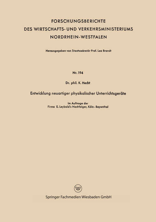 Book cover of Entwicklung neuartiger physikalischer Unterrichtsgeräte (1955) (Forschungsberichte des Wirtschafts- und Verkehrsministeriums Nordrhein-Westfalen #194)