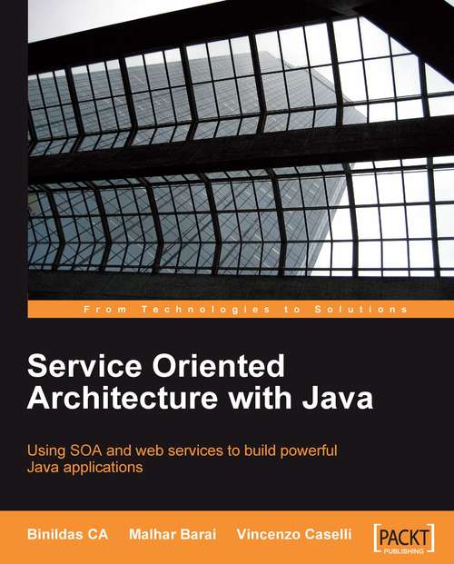 Book cover of Service Oriented Architecture with Java: Using Soa And Web Services To Build Powerful Java Applications