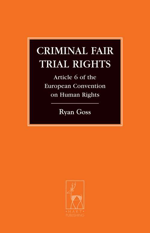 Book cover of Criminal Fair Trial Rights: Article 6 of the European Convention on Human Rights (Criminal Law Library #11)