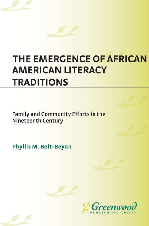 Book cover of The Emergence of African American Literacy Traditions: Family and Community Efforts in the Nineteenth Century (Non-ser.)