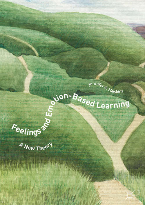 Book cover of Feelings and Emotion-Based Learning: A New Theory