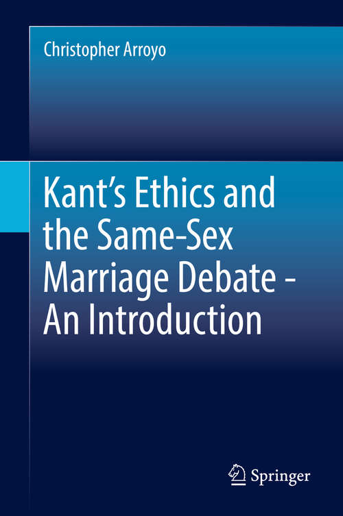 Book cover of Kant’s Ethics and the Same-Sex Marriage Debate - An Introduction