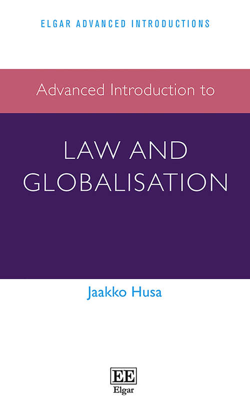 Book cover of Advanced Introduction to Law and Globalisation (Elgar Advanced Introductions series)