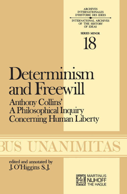 Book cover of Determinism and Freewill: Anthony Collins’ A Philosophical Inquiry Concerning Human Liberty (1976) (Archives Internationales D'Histoire Des Idées Minor #18)