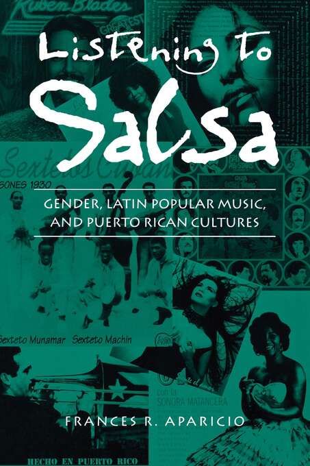 Book cover of Listening to Salsa: Gender, Latin Popular Music, and Puerto Rican Cultures (Music / Culture)