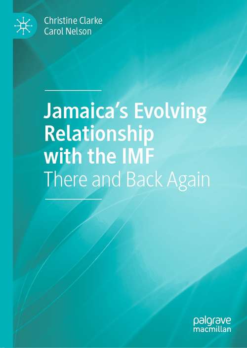 Book cover of Jamaica’s Evolving Relationship with the IMF: There and Back Again (1st ed. 2021)