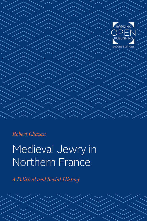 Book cover of Medieval Jewry in Northern France: A Political and Social History (The Johns Hopkins University Studies in Historical and Political Science)
