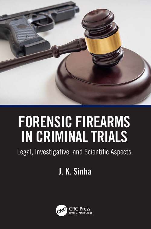 Book cover of Forensic Firearms in Criminal Trials: Legal, Investigative, and Scientific Aspects