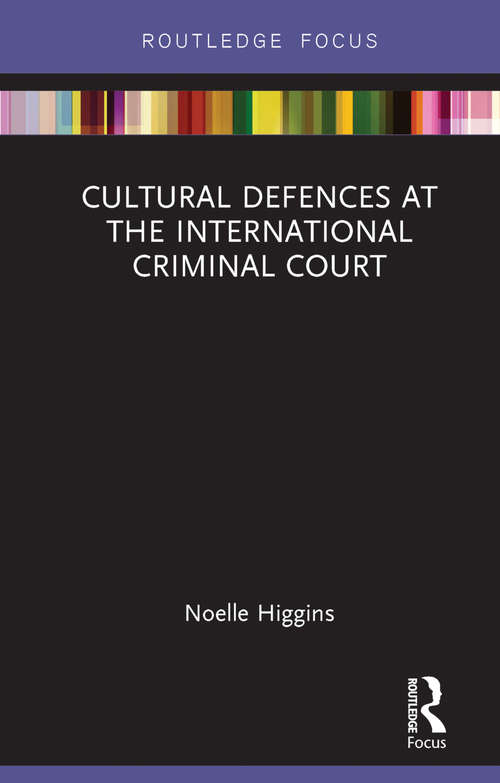 Book cover of Cultural Defences at the International Criminal Court