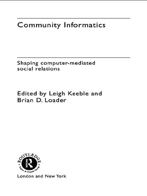 Book cover of Community Informatics: Shaping Computer-Mediated Social Networks