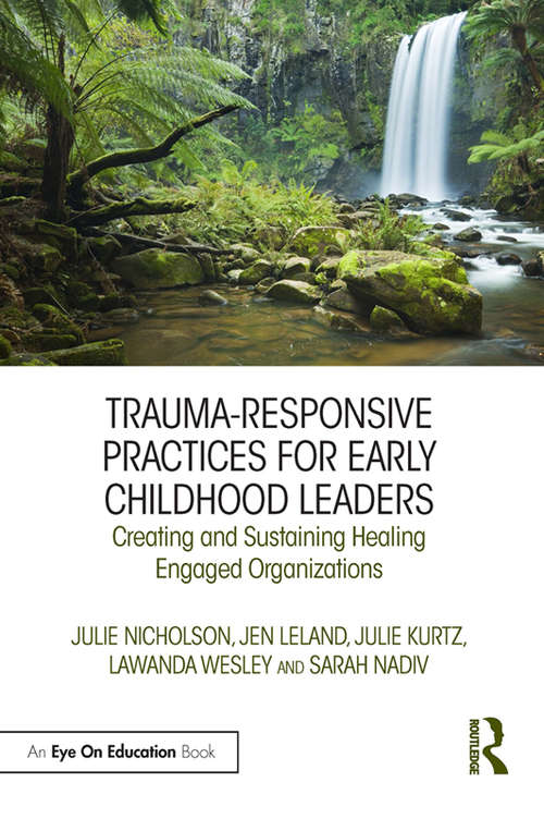 Book cover of Trauma-Responsive Practices for Early Childhood Leaders: Creating and Sustaining Healing Engaged Organizations