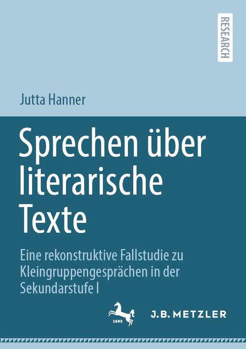 Book cover of Sprechen über literarische Texte: Eine rekonstruktive Fallstudie zu Kleingruppengesprächen in der Sekundarstufe I (1. Aufl. 2021)