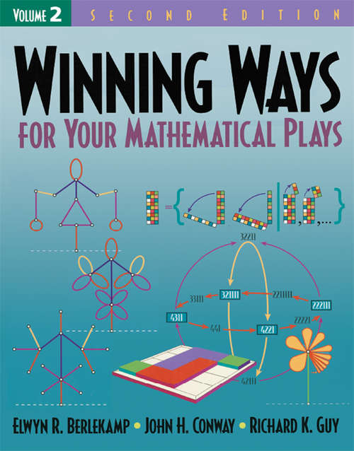Book cover of Winning Ways for Your Mathematical Plays, Volume 2 (2) (AK Peters/CRC Recreational Mathematics Series)