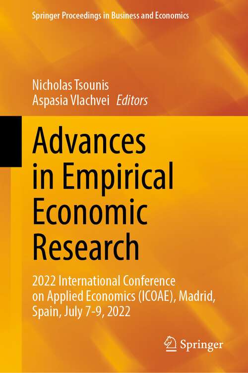 Book cover of Advances in Empirical Economic Research: 2022 International Conference on Applied Economics (ICOAE), Madrid, Spain, July 7-9, 2022 (1st ed. 2023) (Springer Proceedings in Business and Economics)
