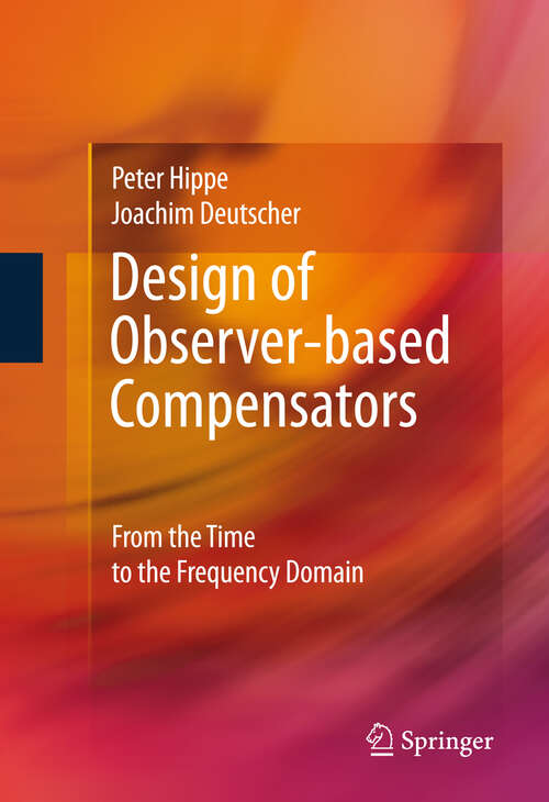 Book cover of Design of Observer-based Compensators: From the Time to the Frequency Domain (2009)