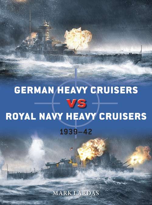 Book cover of German Heavy Cruisers vs Royal Navy Heavy Cruisers: 1939–42 (Duel)