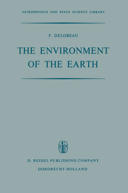 Book cover of The Environment of the Earth (1971) (Astrophysics and Space Science Library #28)