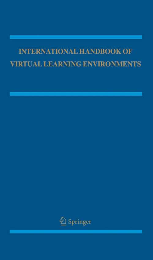 Book cover of International Handbook of Virtual Learning Environments (2006) (Springer International Handbooks of Education #14)