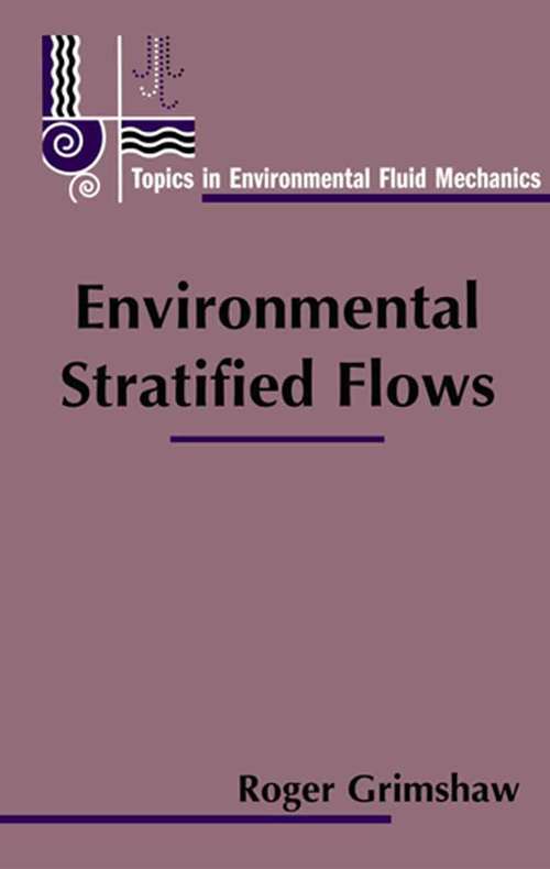 Book cover of Environmental Stratified Flows (2002) (Topics in Environmental Fluid Mechanics #3)