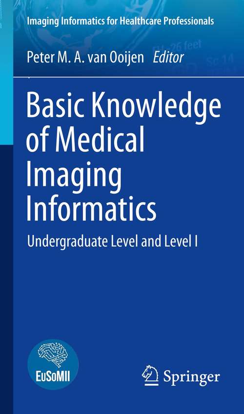Book cover of Basic Knowledge of Medical Imaging Informatics: Undergraduate Level and Level I (1st ed. 2021) (Imaging Informatics for Healthcare Professionals)