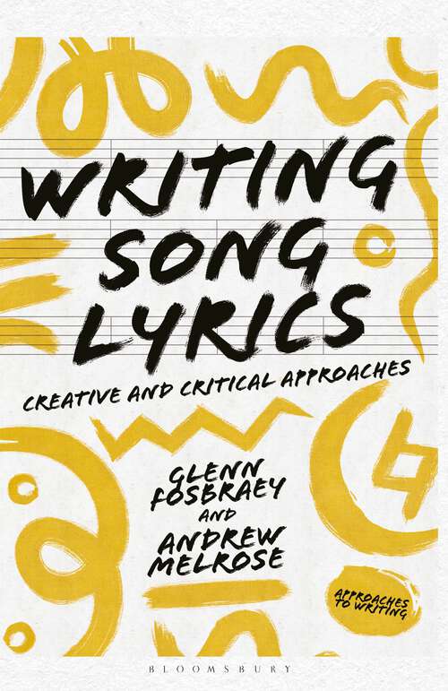 Book cover of Writing Song Lyrics: A Creative and Critical Approach (1st ed. 2019) (Approaches to Writing)