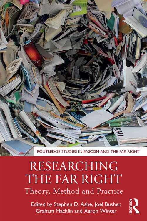 Book cover of Researching the Far Right: Theory, Method and Practice (Routledge Studies in Fascism and the Far Right)