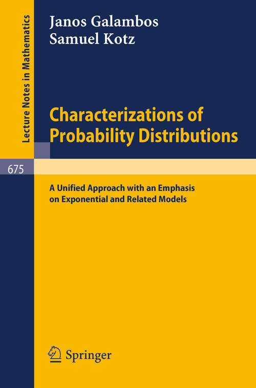 Book cover of Characterizations of Probability Distributions.: A Unified Approach with an Emphasis on Exponential and Related Models. (1978) (Lecture Notes in Mathematics #675)
