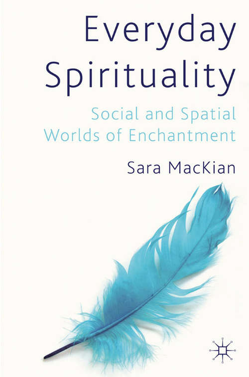 Book cover of Everyday Spirituality: Social and Spatial Worlds of Enchantment (2012)