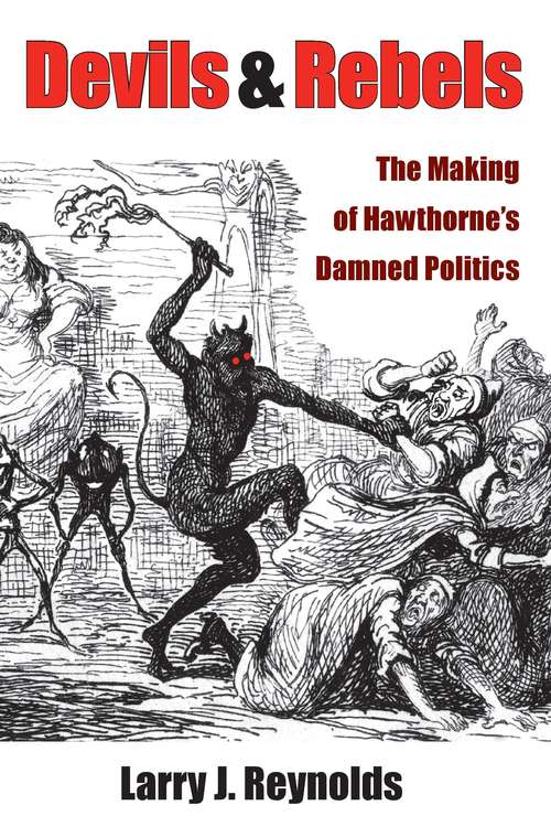 Book cover of Devils and Rebels: The Making of Hawthorne's Damned Politics