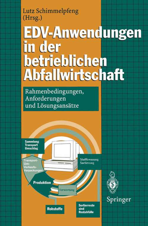 Book cover of EDV-Anwendungen in der betrieblichen Abfallwirtschaft: Rahmenbedingungen, Anforderungen und Lösungsansätze (1996)