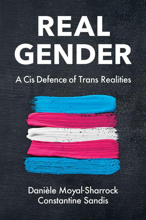 Book cover of Real Gender: A Cis Defence of Trans Realities