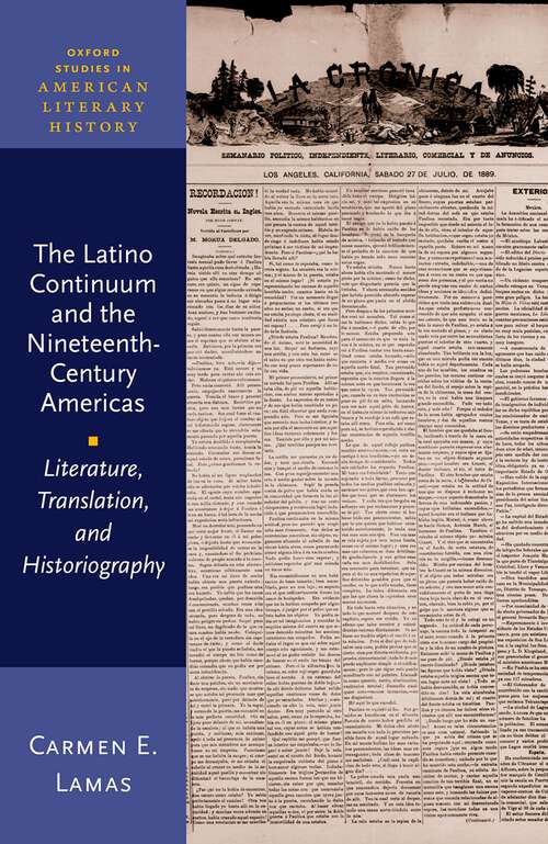 Book cover of The Latino Continuum and the Nineteenth-Century Americas: Literature, Translation, and Historiography (Oxford Studies in American Literary History)