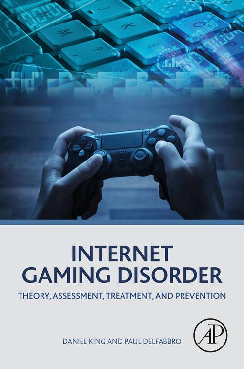 Book cover of Internet Gaming Disorder: Theory, Assessment, Treatment, and Prevention